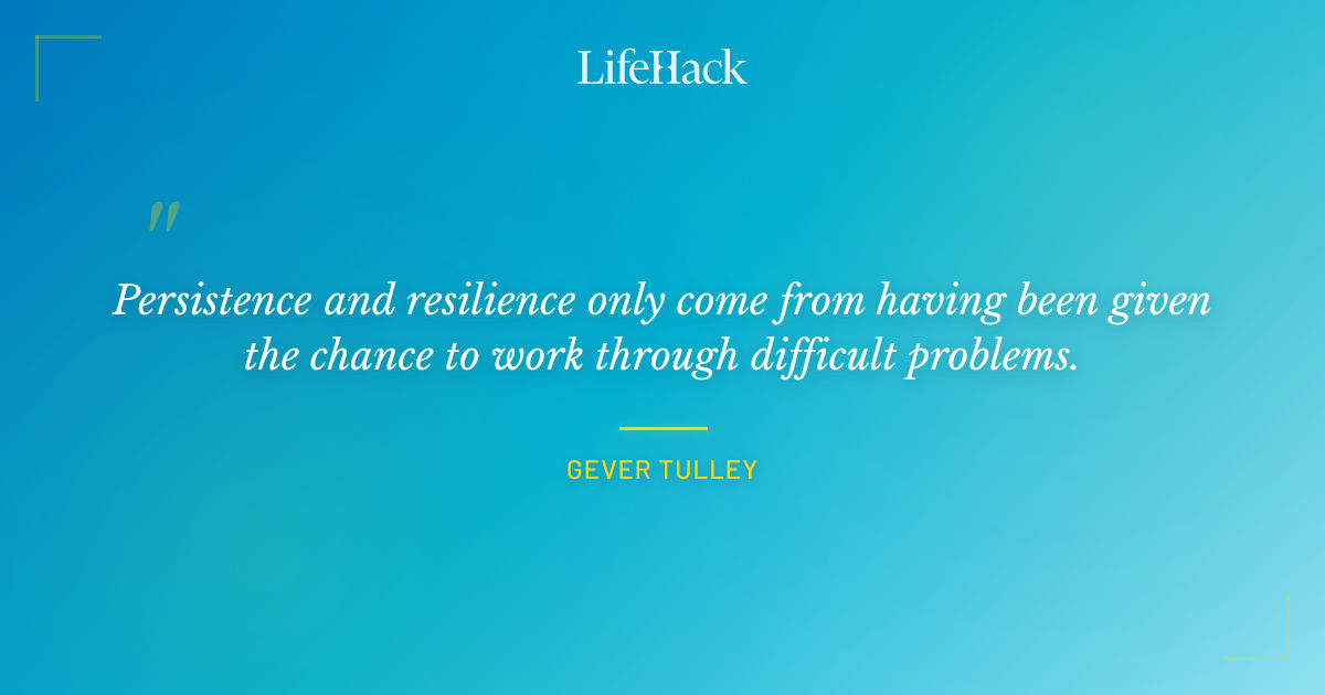 Quote by Gever Tulley