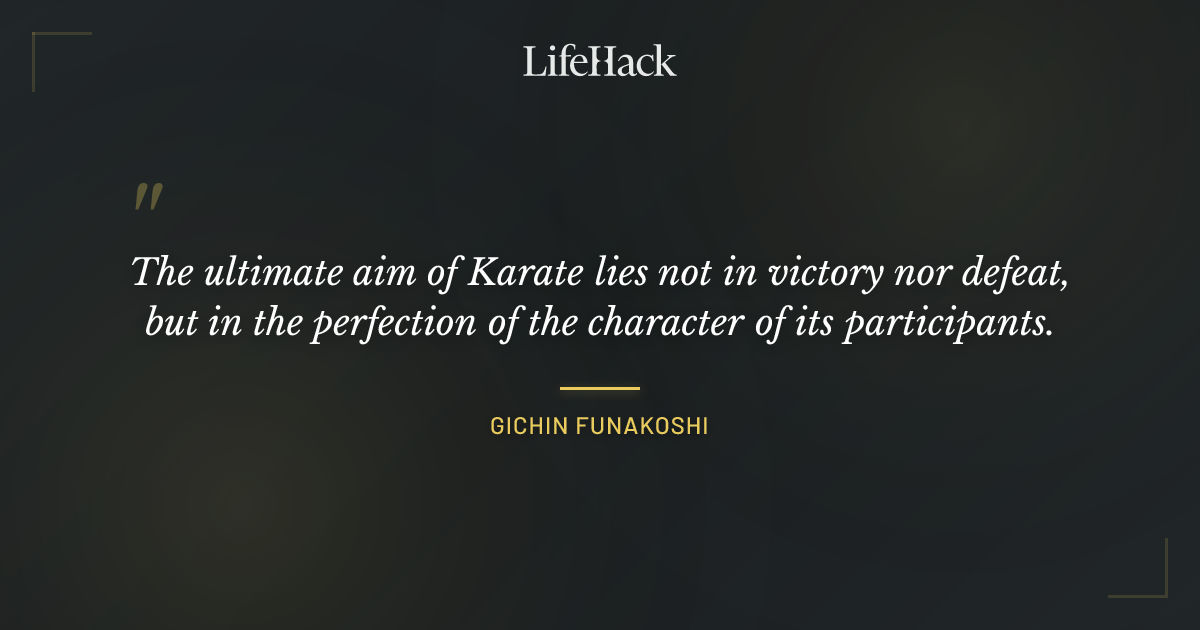 Quote by Gichin Funakoshi