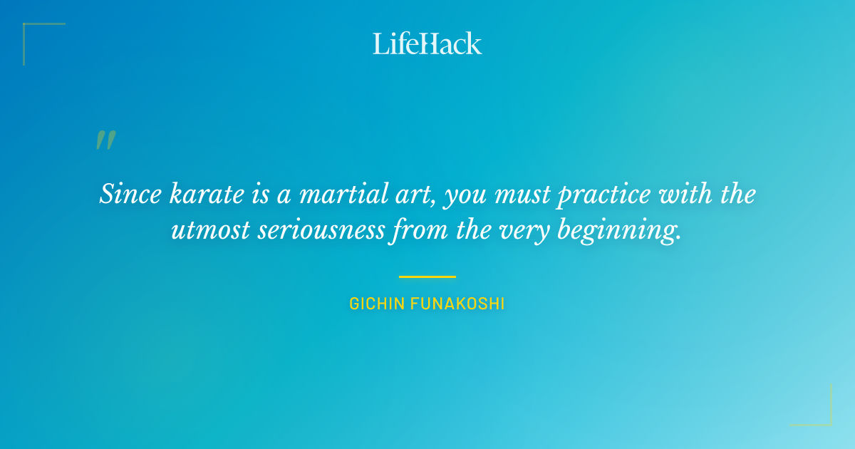 Quote by Gichin Funakoshi