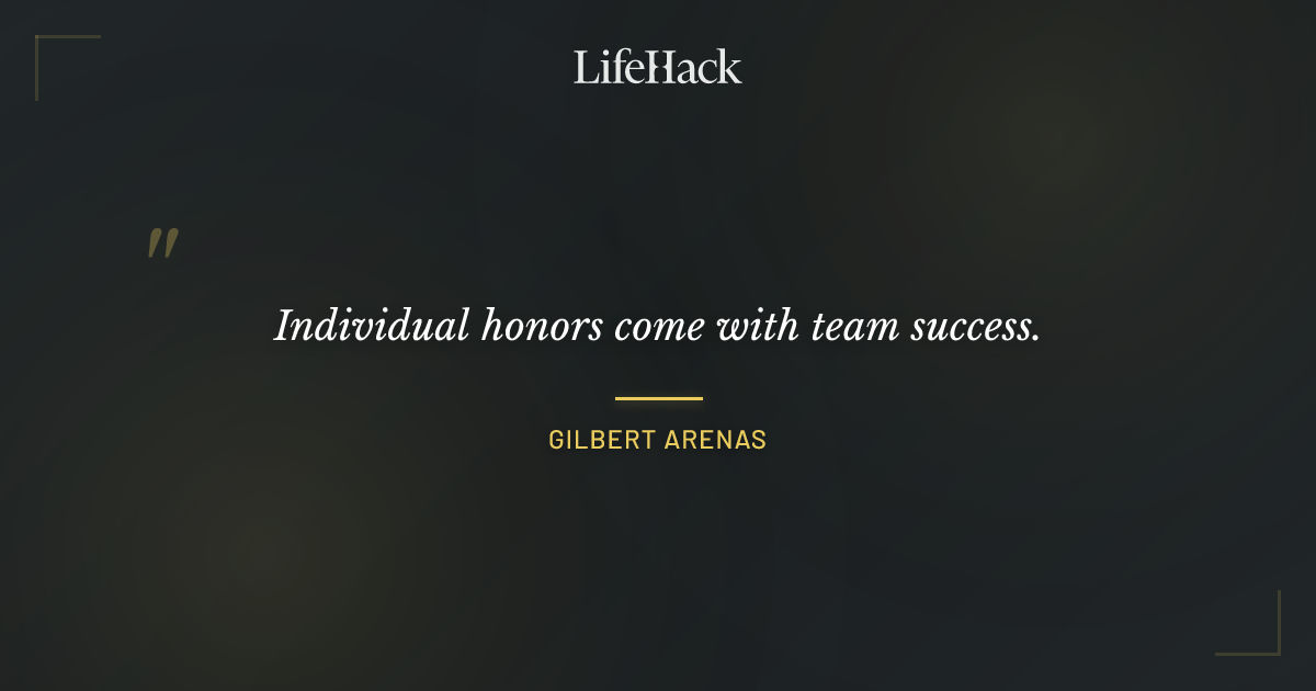 Quote by Gilbert Arenas