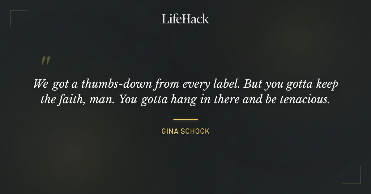 Quote by Gina Schock