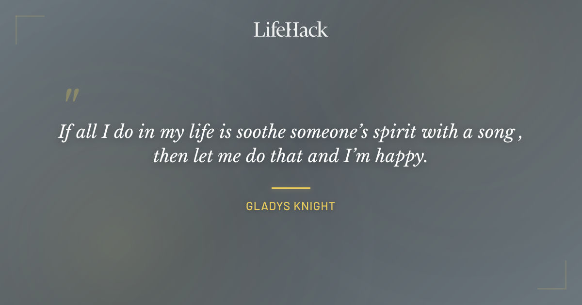Quote by Gladys Knight