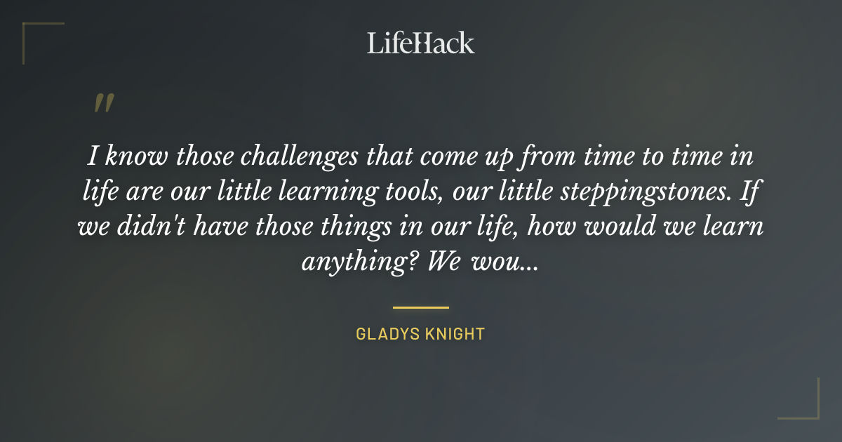 Quote by Gladys Knight