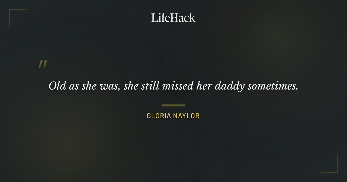 Quote by Gloria Naylor