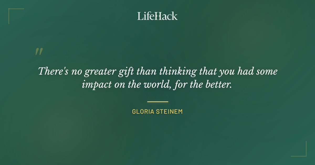 Quote by Gloria Steinem