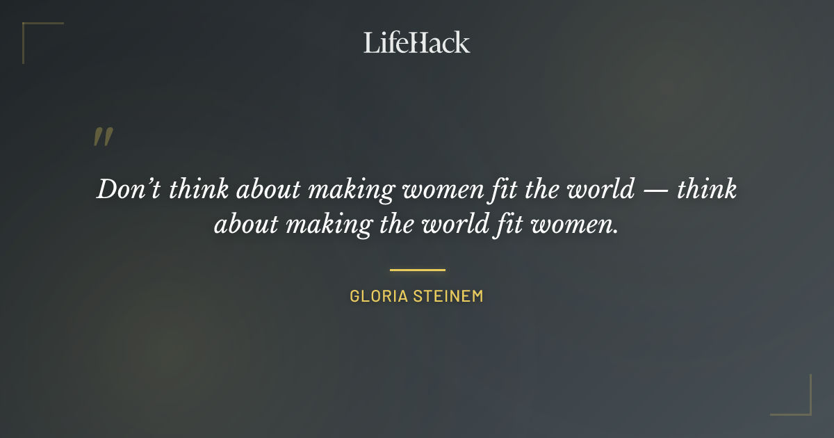 Quote by Gloria Steinem