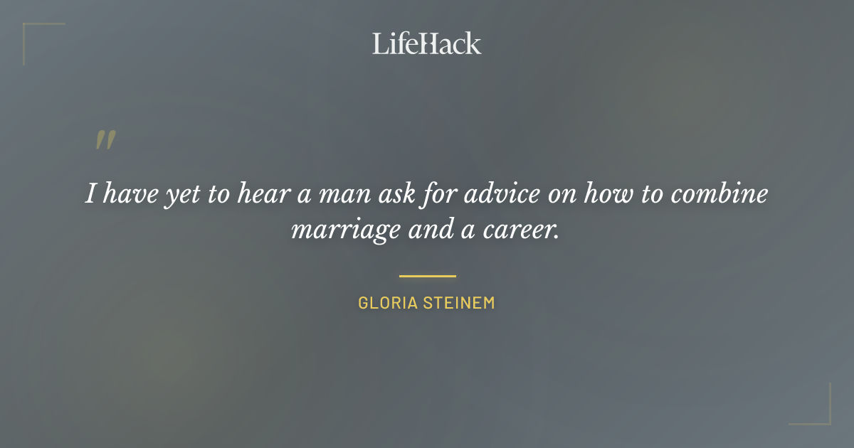 Quote by Gloria Steinem