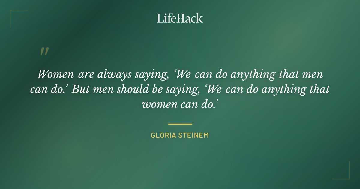 Quote by Gloria Steinem