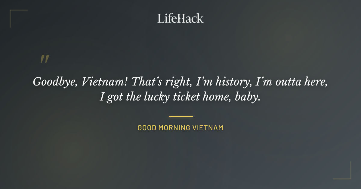 Quote by Good Morning Vietnam