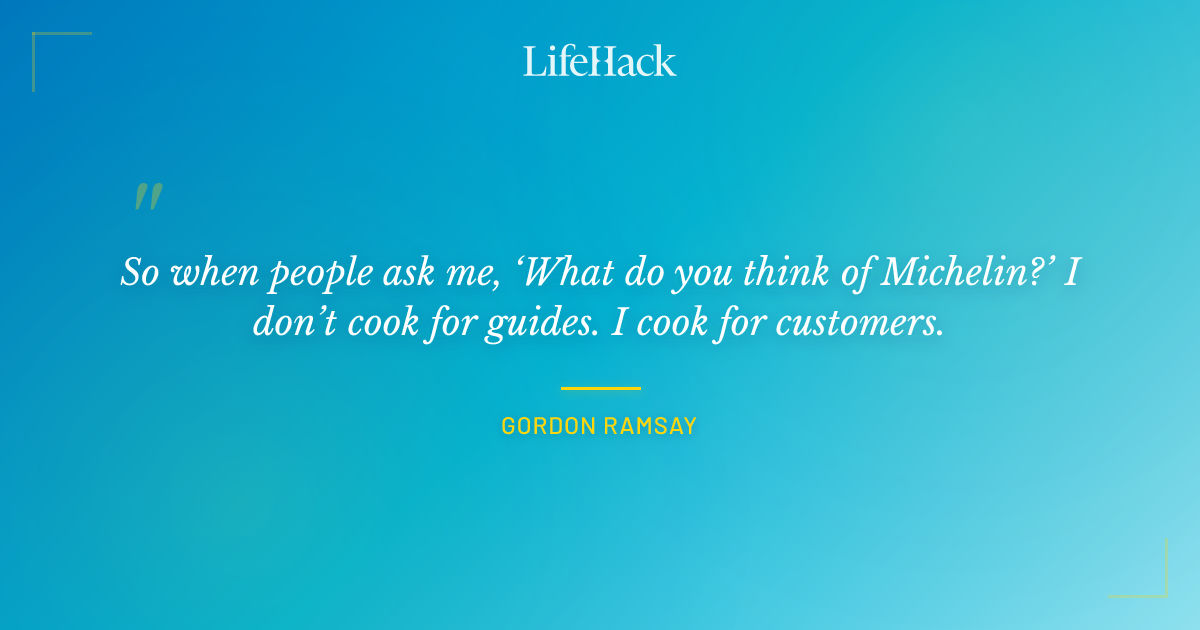 Quote by Gordon Ramsay