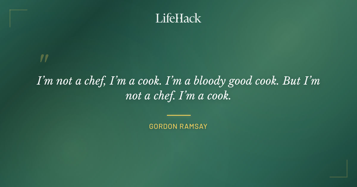 Quote by Gordon Ramsay