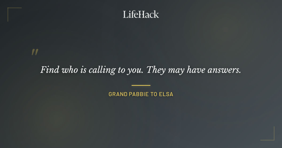 Quote by Grand Pabbie to Elsa