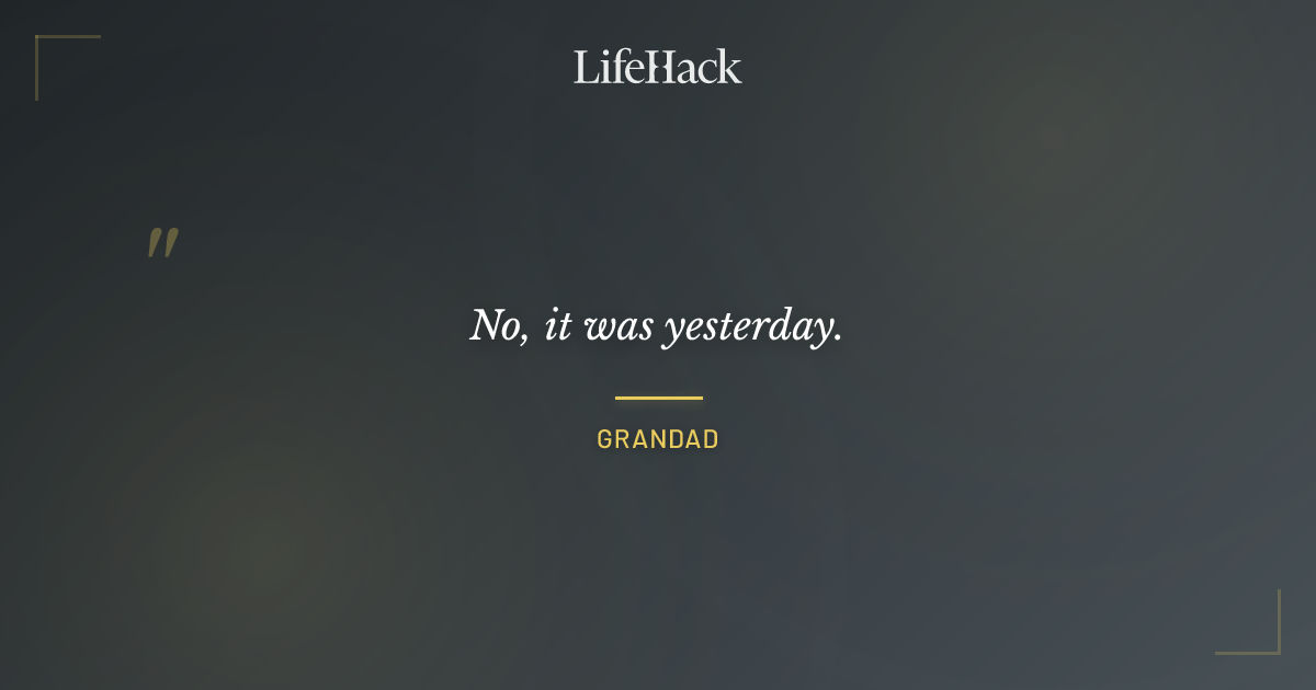 Quote by Grandad