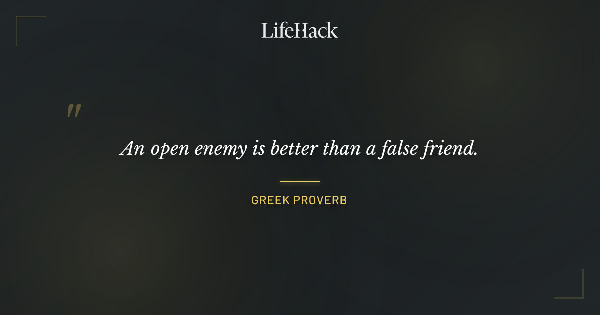 Quote by Greek Proverb