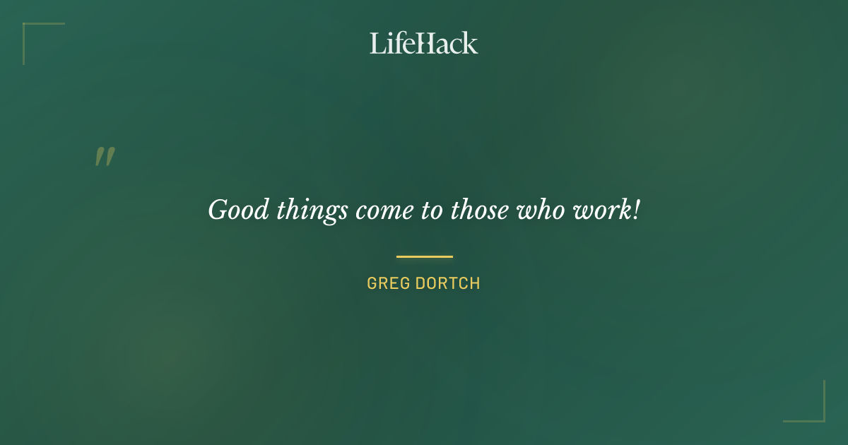 Quote by Greg Dortch