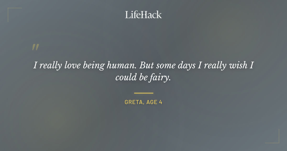 Quote by Greta, age 4