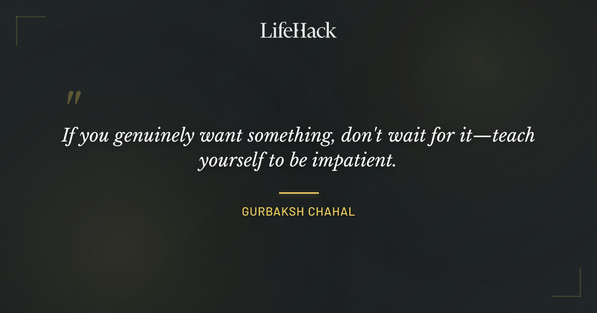 Quote by Gurbaksh Chahal