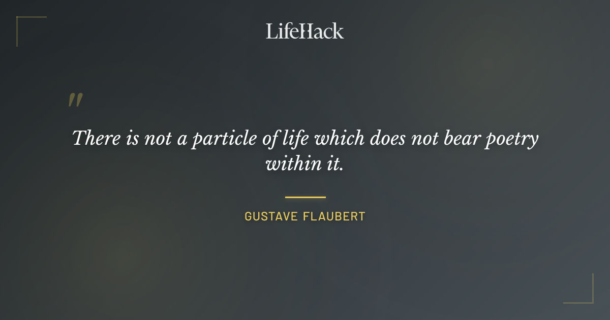 Quote by Gustave Flaubert