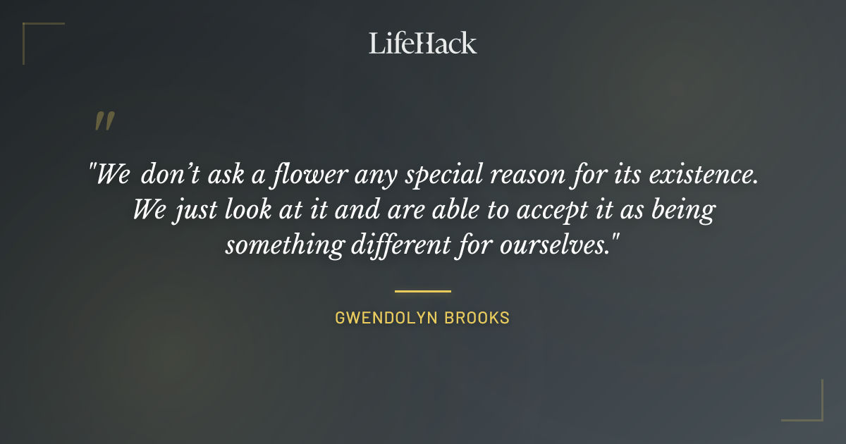 Quote by Gwendolyn Brooks