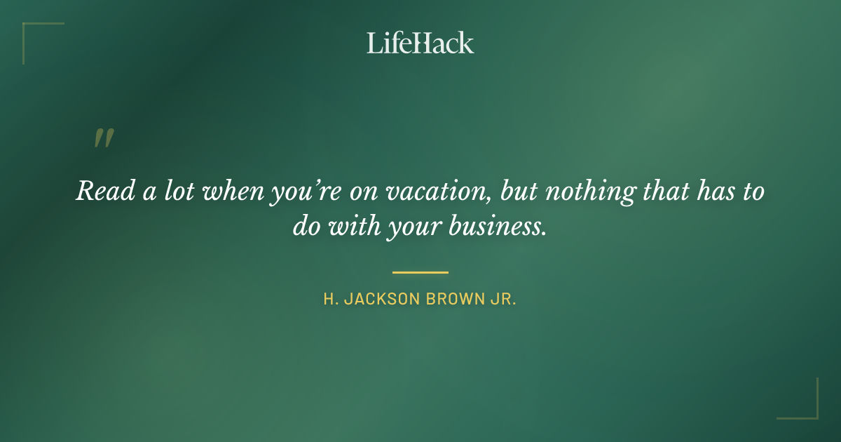 Quote by H. Jackson Brown Jr.