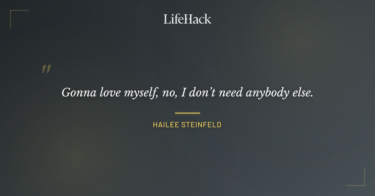Quote by Hailee Steinfeld