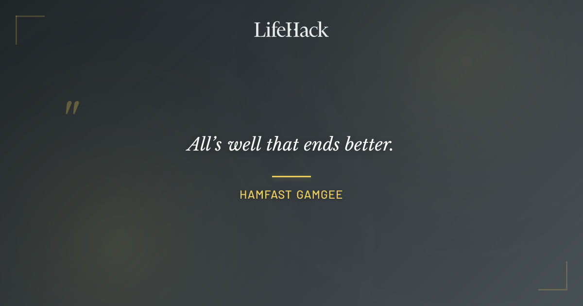 Quote by Hamfast Gamgee