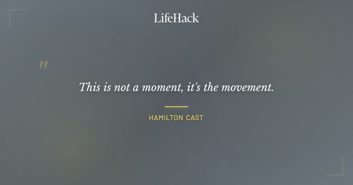 Quote by Hamilton cast