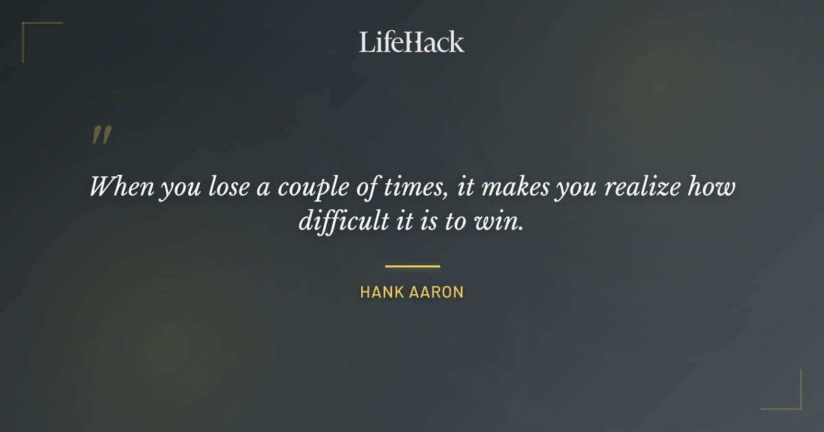Quote by Hank Aaron