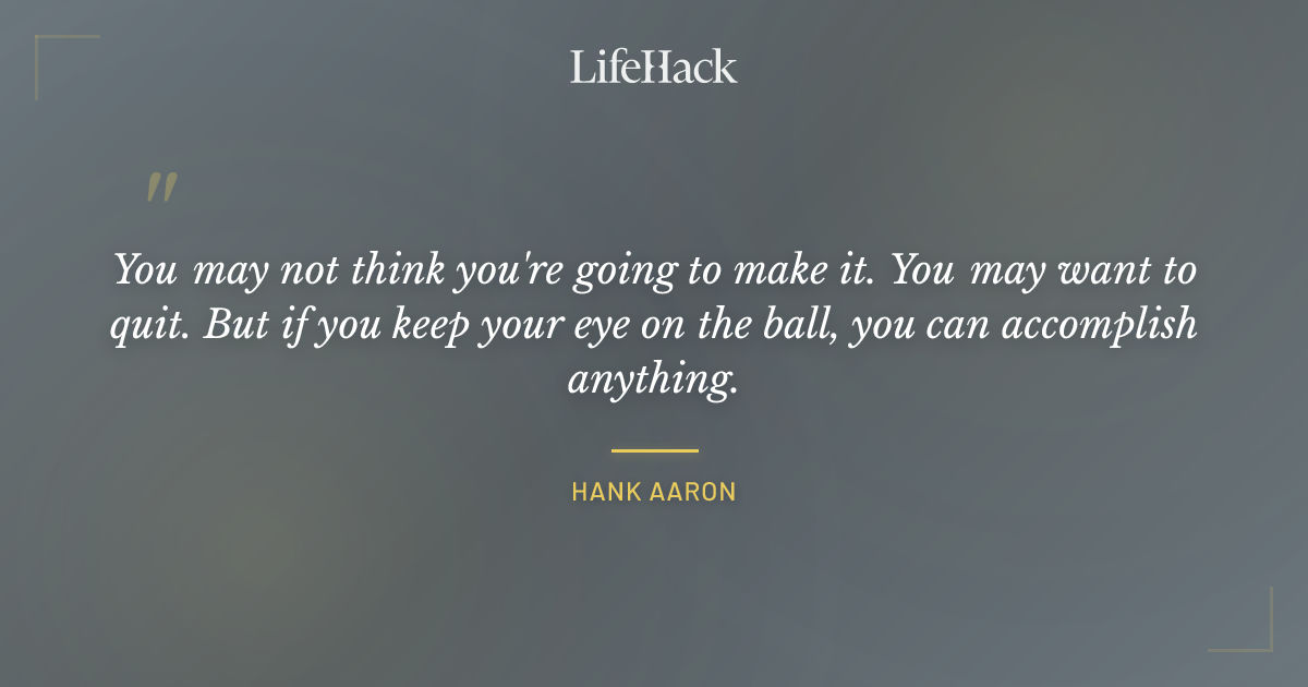 Quote by Hank Aaron