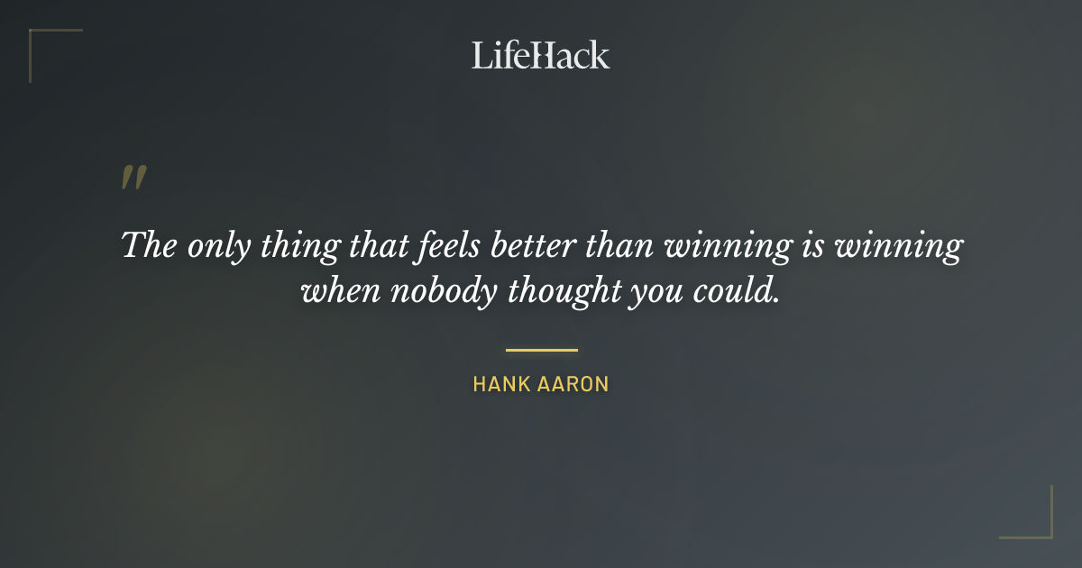 Quote by Hank Aaron