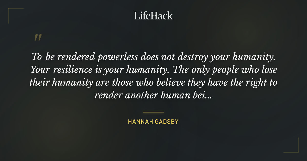 Quote by Hannah Gadsby