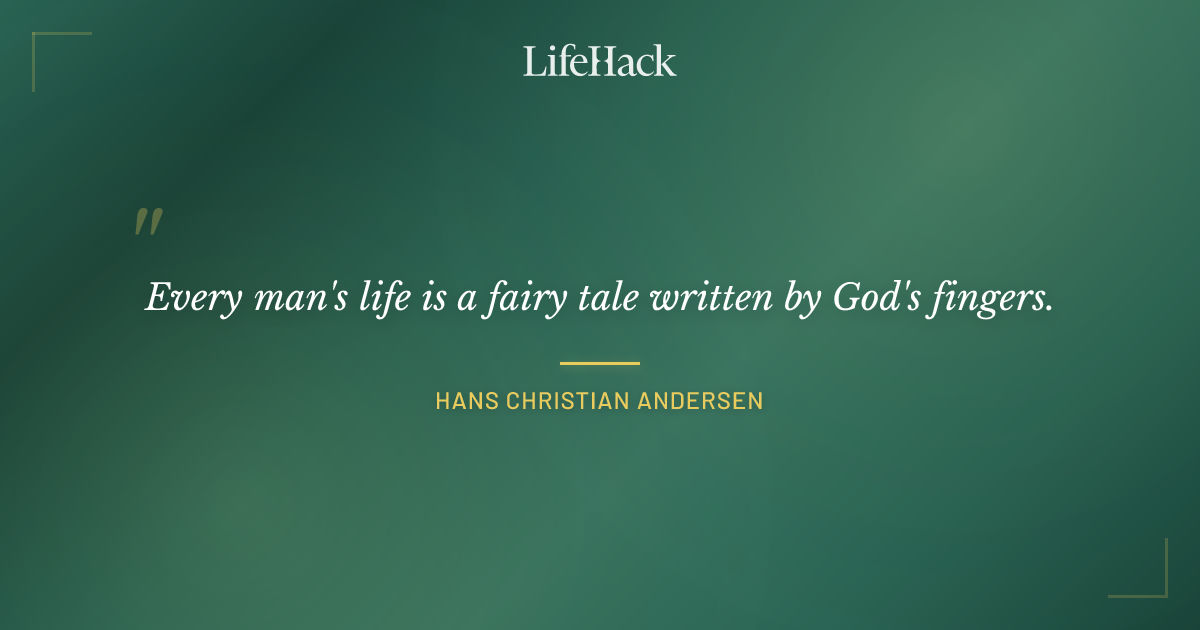 Quote by Hans Christian Andersen