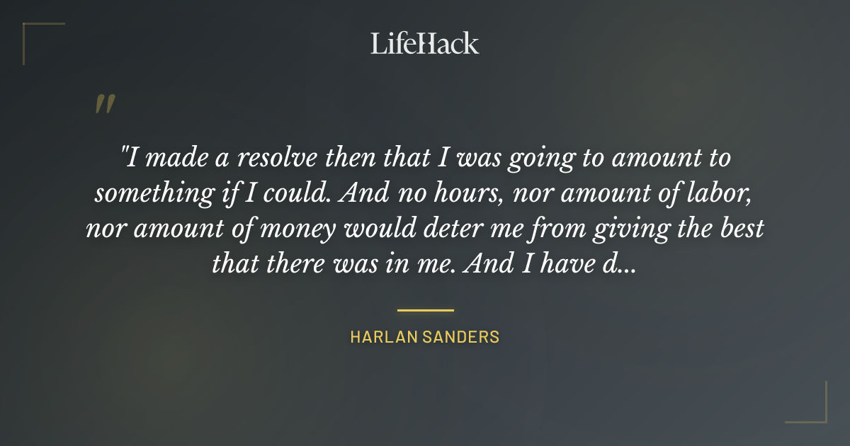 Quote by Harlan Sanders
