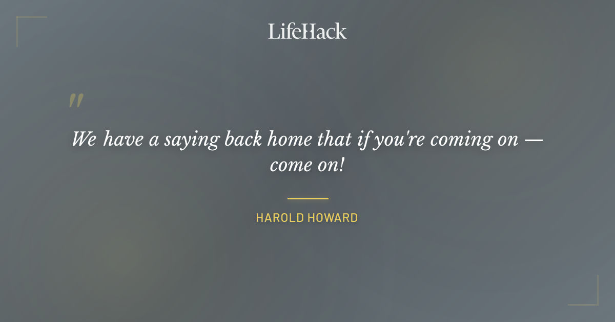 Quote by Harold Howard