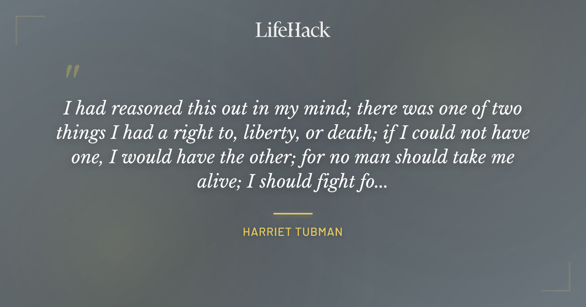 Quote by Harriet Tubman