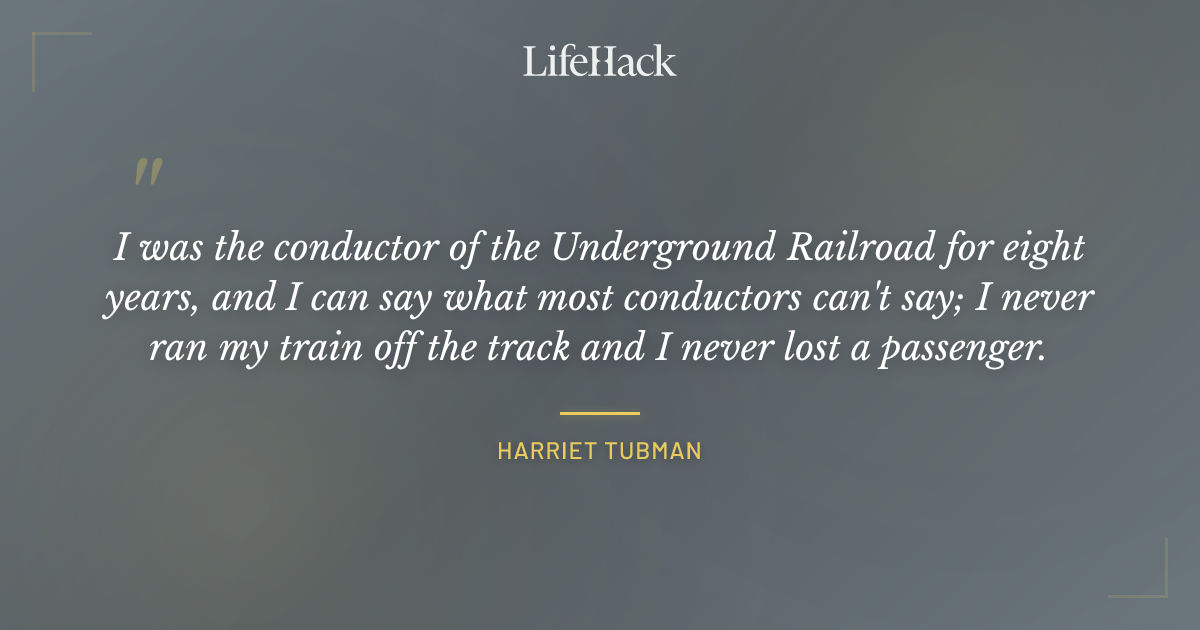Quote by Harriet Tubman