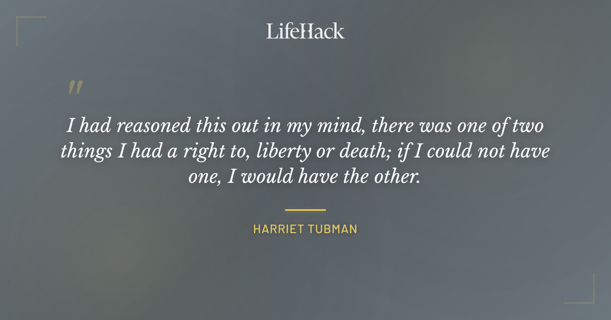 Quote by Harriet Tubman