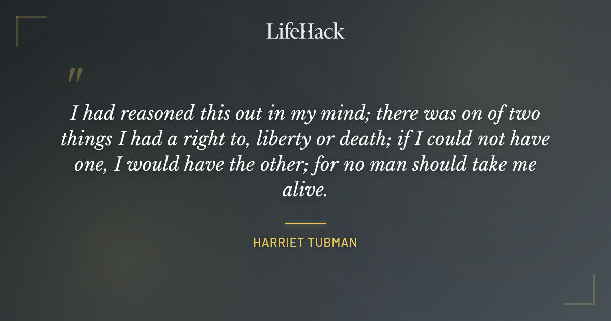 Quote by Harriet Tubman