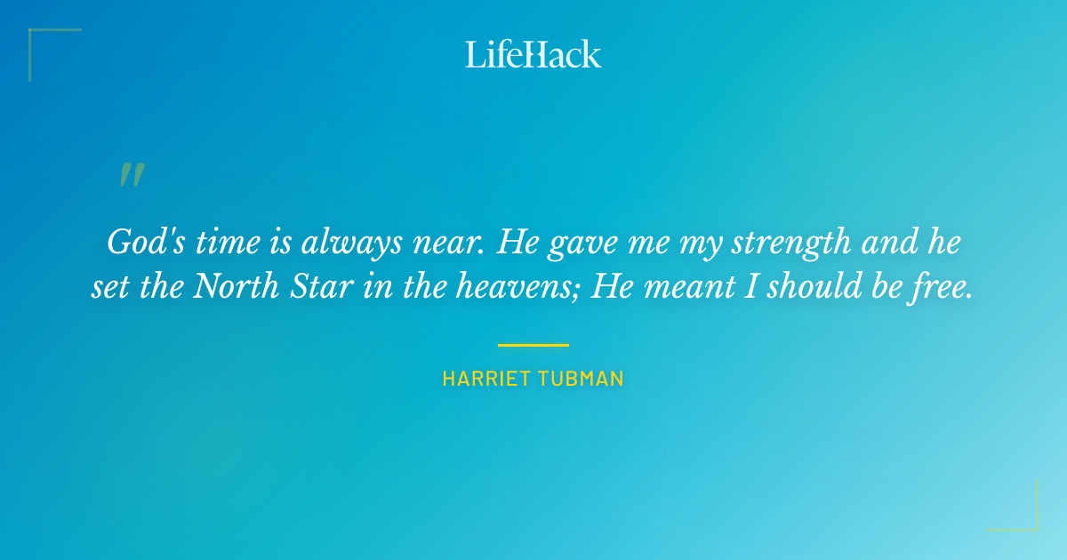 Quote by Harriet Tubman