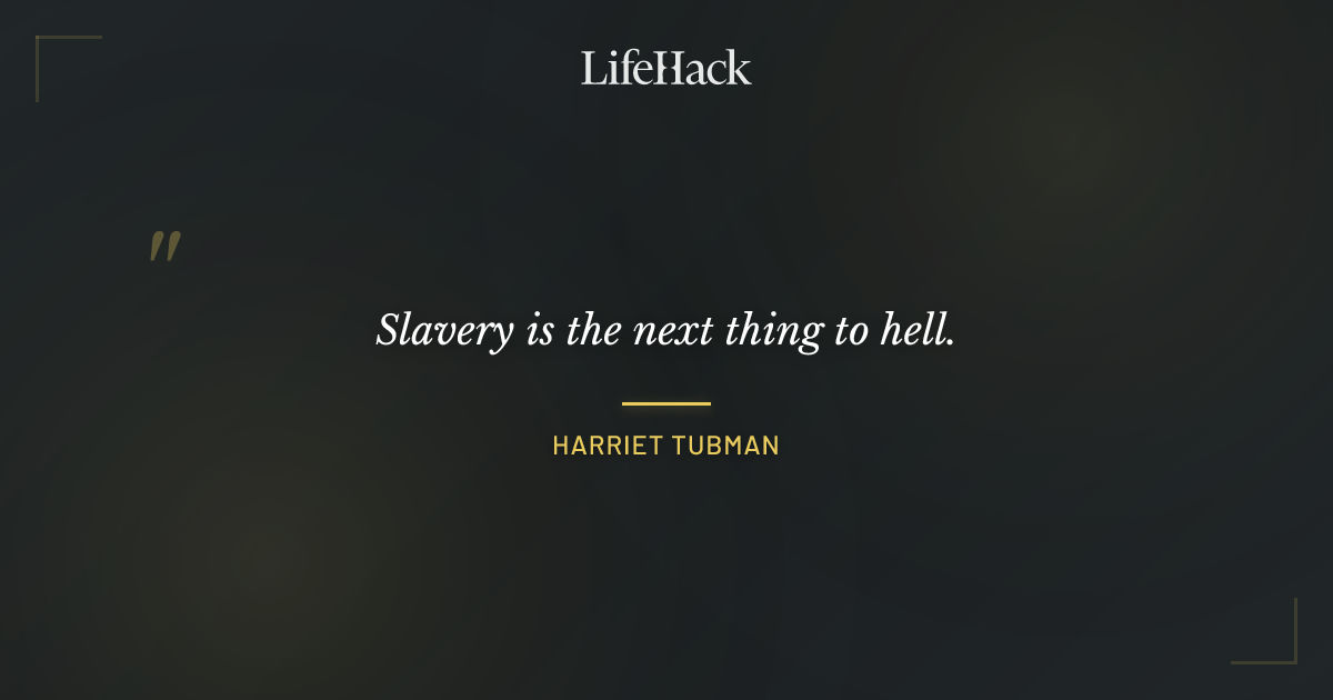 Quote by Harriet Tubman