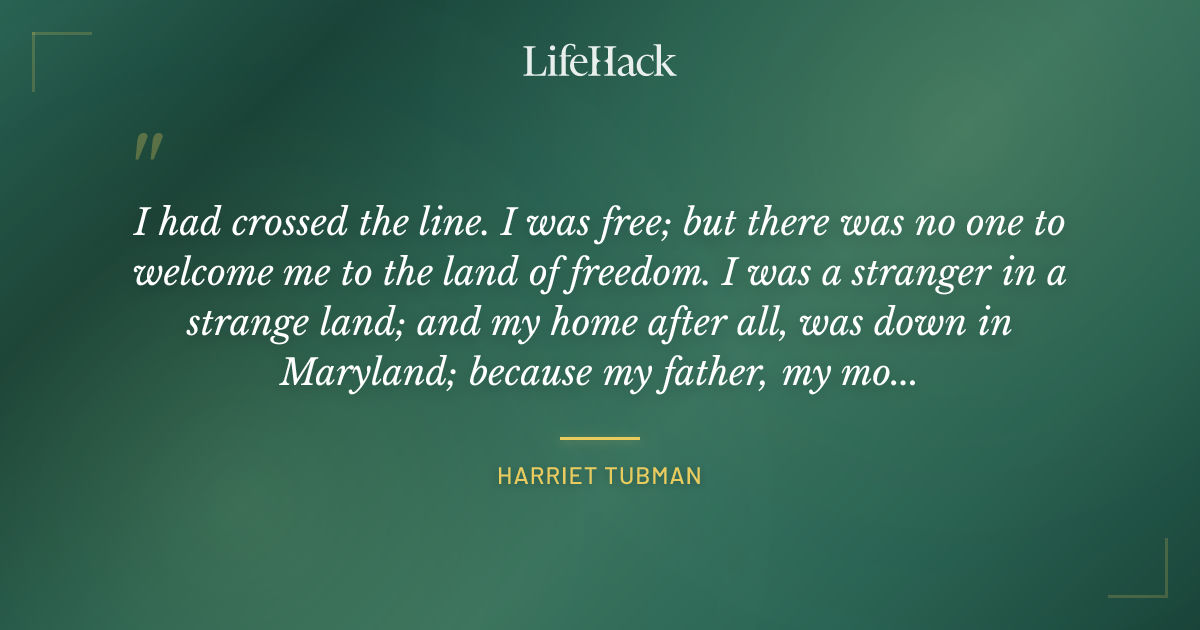 Quote by Harriet Tubman