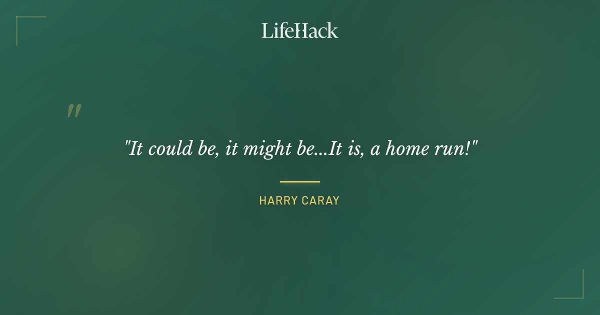 Quote by Harry Caray