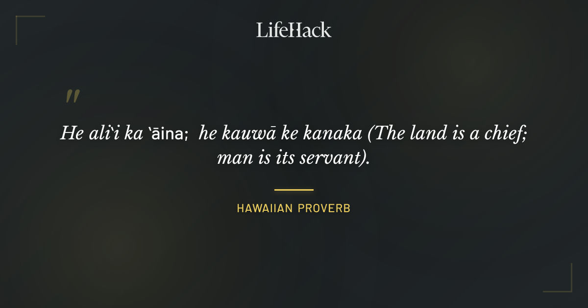 Quote by Hawaiian Proverb