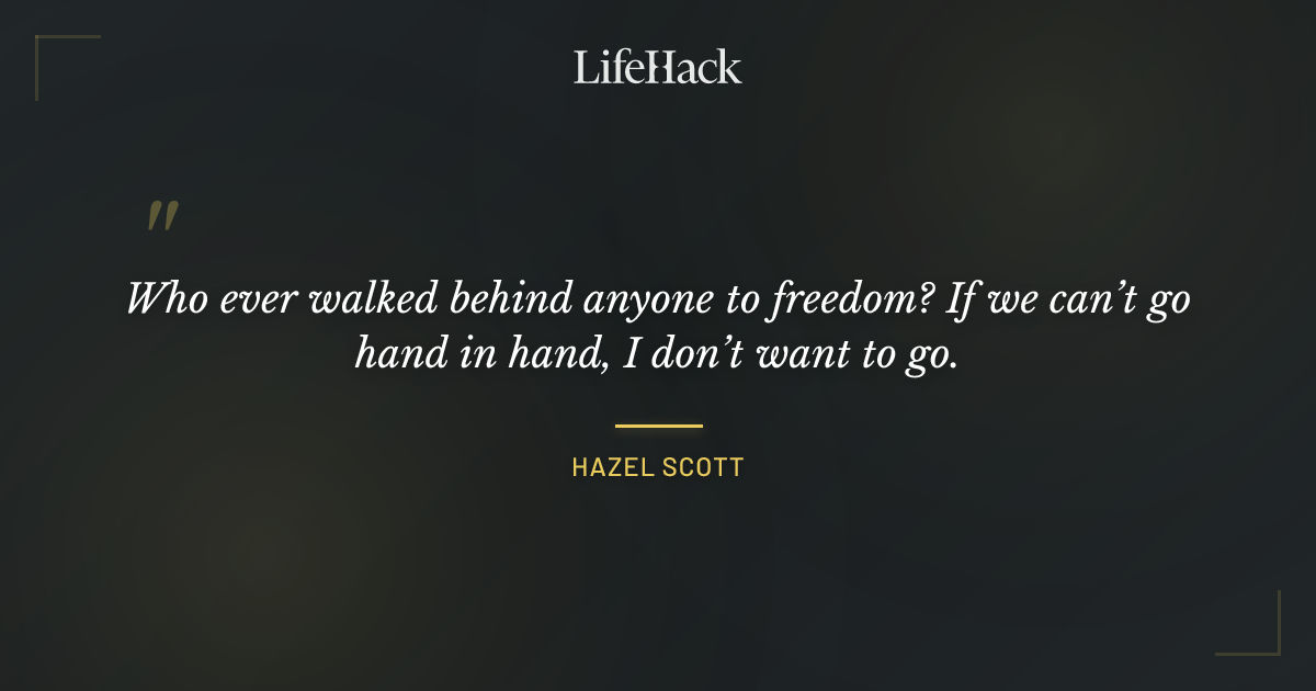 Quote by Hazel Scott