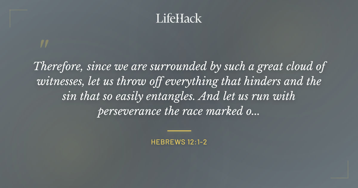 Quote by Hebrews 12:1-2