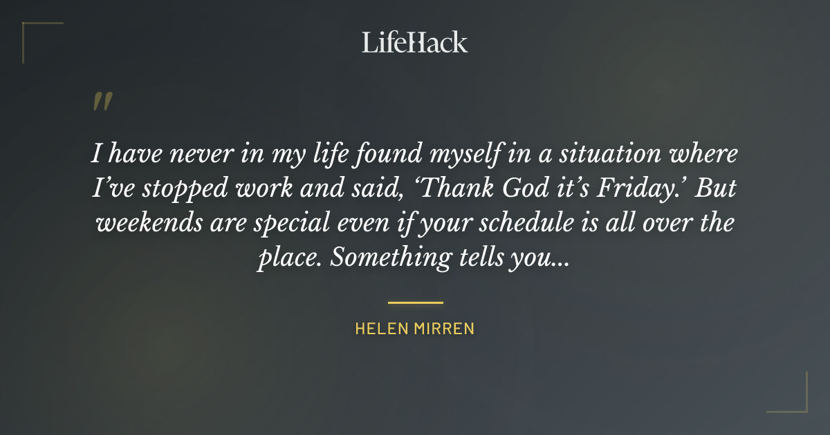 Quote by Helen Mirren