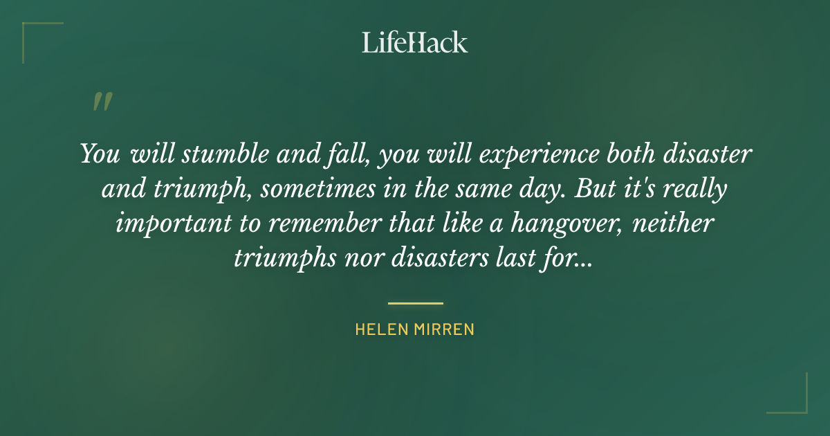 Quote by Helen Mirren