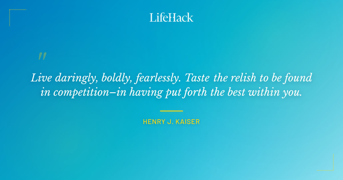 Quote by Henry J. Kaiser