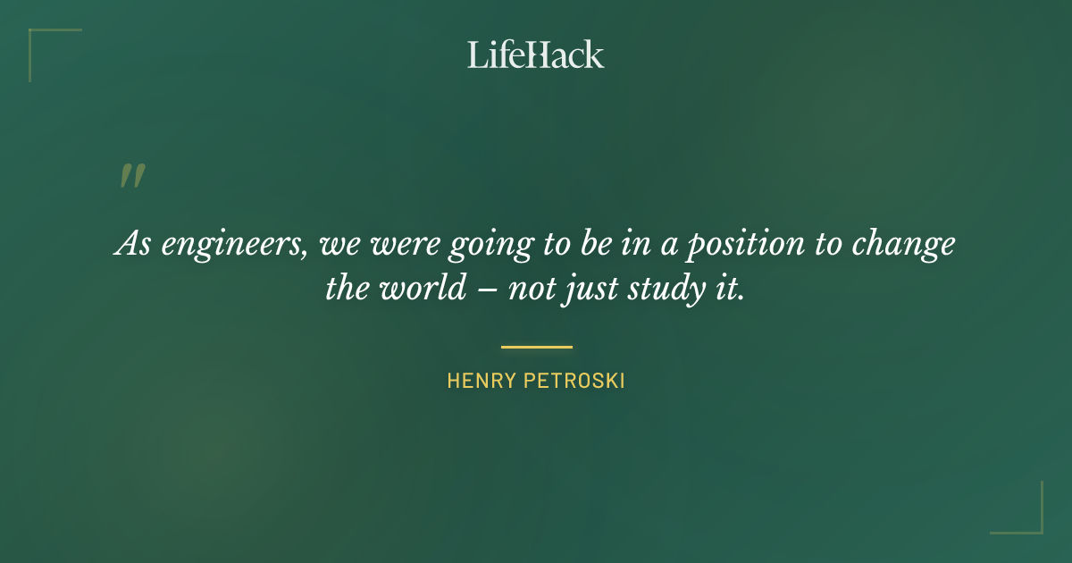 Quote by Henry Petroski
