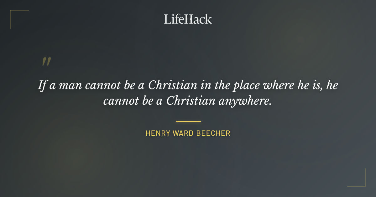 Quote by Henry Ward Beecher